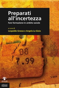 Preparati all'incertezza. Fare formazione in ambito sociale - Librerie.coop