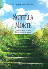 Sorella Morte. Quando vi è nascita, vi è morte. Quando vi è morte, vi è rinascita - Librerie.coop