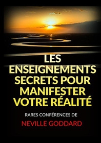 Les enseignements secrets pour manifester votre réalité. Rares conférences de Neville Goddard - Librerie.coop Les enseignements secrets pour manifester votre réalité. Rares conférences de Neville Goddard - Librerie.coop