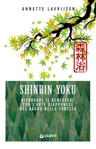 Shinrin yoku. Ritrovare il benessere con l'arte giapponese del bagno nella foresta - Librerie.coop Shinrin yoku. Ritrovare il benessere con l'arte giapponese del bagno nella foresta - Librerie.coop