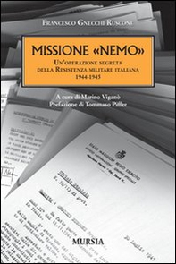 Missione «Nemo». Un'operazione segreta della Resistenza militare italiana (1944-1945) - Librerie.coop