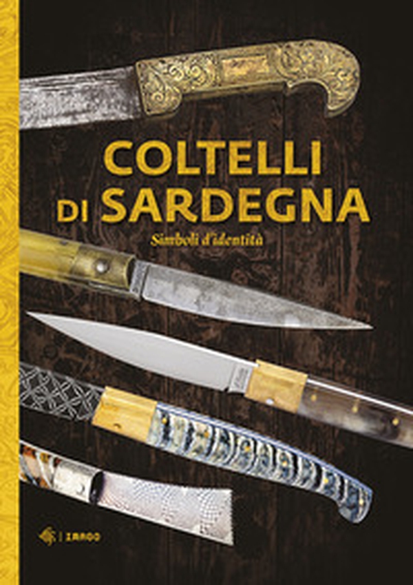 Coltelli di Sardegna. Simboli d'identità - Librerie.coop Coltelli di Sardegna. Simboli d'identità - Librerie.coop