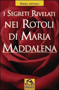 I segreti rivelati nei rotoli di Maria Maddalena - Librerie.coop