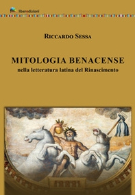 Mitologia Benacense nella letteratura latina del Rinascimento - Librerie.coop