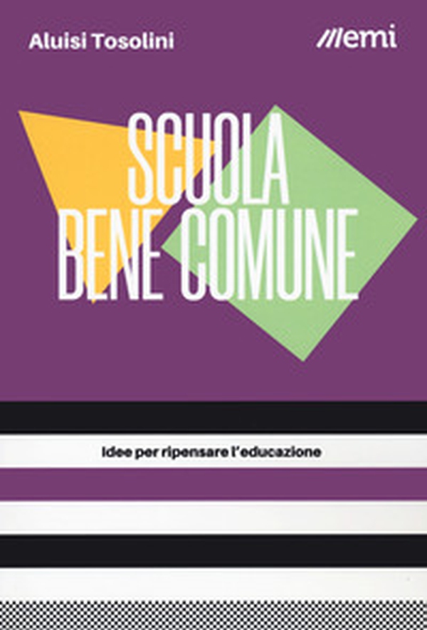 Scuola bene comune. Idee per ripensare l'educazione - Librerie.coop Scuola bene comune. Idee per ripensare l'educazione - Librerie.coop