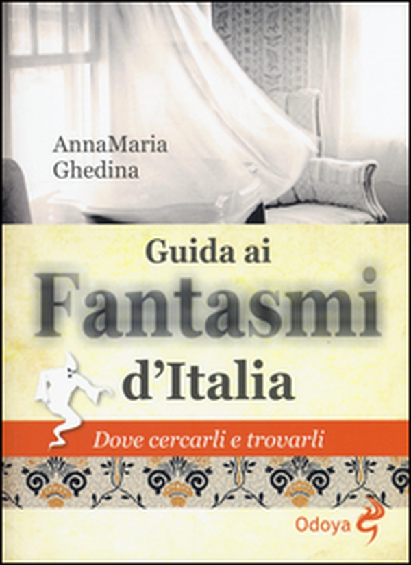 Guida ai fantasmi d'Italia. Dove cercarli e trovarli - Librerie.coop Guida ai fantasmi d'Italia. Dove cercarli e trovarli - Librerie.coop