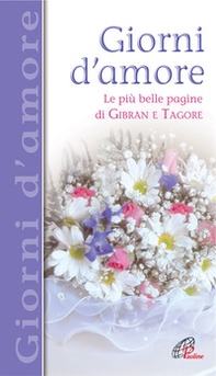 Giorni d'amore. Le più belle pagine di Gibran e Tagore - Librerie.coop