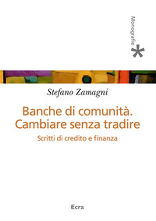 Banche di comunità. Cambiare senza tradire - Librerie.coop Banche di comunità. Cambiare senza tradire - Librerie.coop