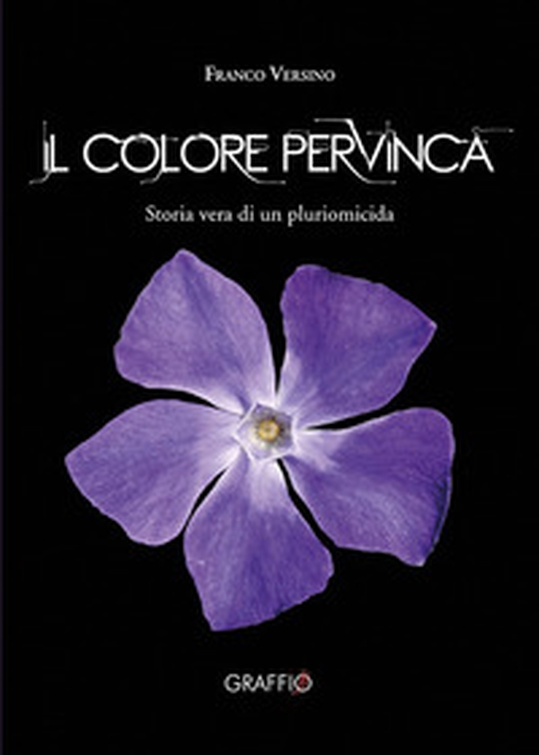 Il colore pervinca. Storia di un pluriomicida - Librerie.coop Il colore pervinca. Storia di un pluriomicida - Librerie.coop
