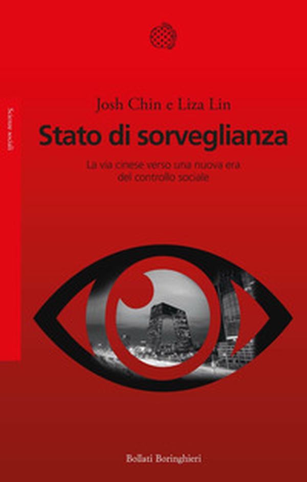 Stato di sorveglianza. La via cinese verso una nuova era del controllo sociale - Librerie.coop Stato di sorveglianza. La via cinese verso una nuova era del controllo sociale - Librerie.coop