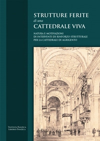Strutture ferite di una cattedrale viva. Natura e motivazioni di interventi di rinforzo strutturale per la cattedrale di Agrigento - Librerie.coop Strutture ferite di una cattedrale viva. Natura e motivazioni di interventi di rinforzo strutturale per la cattedrale di Agrigento - Librerie.coop