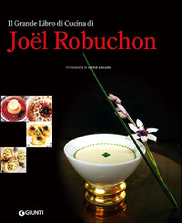 Il grande libro di cucina di Joël Robuchon - Librerie.coop Il grande libro di cucina di Joël Robuchon - Librerie.coop