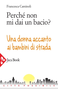 Perché non mi dai un bacio? - Librerie.coop