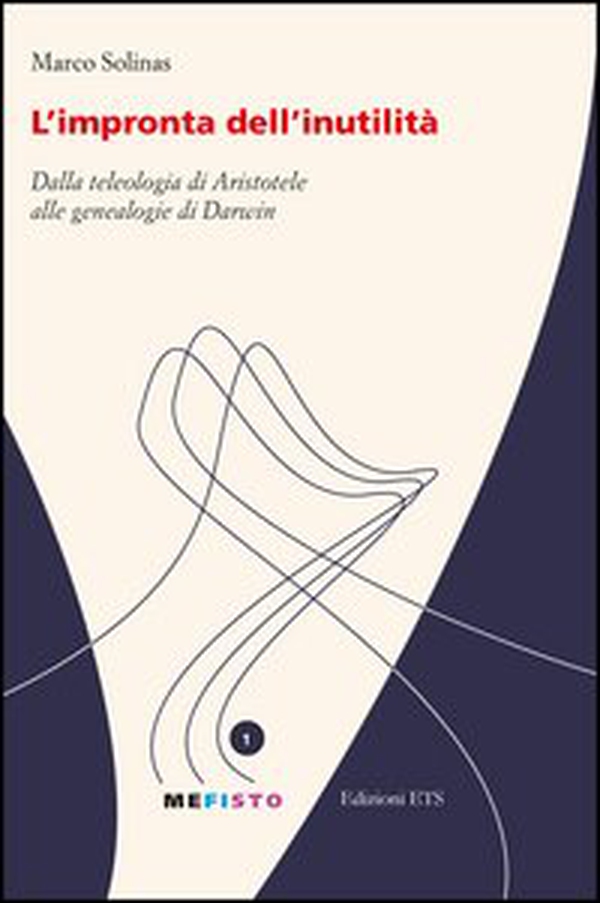 L'impronta dell'inutilità. Dalla teleologia di Aristotele alle genealogie di Darwin - Librerie.coop L'impronta dell'inutilità. Dalla teleologia di Aristotele alle genealogie di Darwin - Librerie.coop