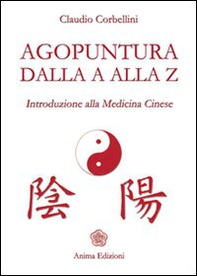 Agopuntura dalla A alla Z. Introduzione alla medicina cinese - Librerie.coop