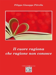 Il cuore ragiona che ragione non conosce - Librerie.coop Il cuore ragiona che ragione non conosce - Librerie.coop