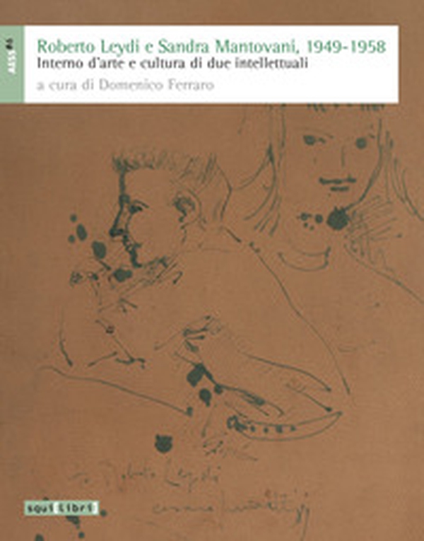 Roberto Leydi e Sandra Mantovani, 1949-1958. Interno d'arte e cultura di due intellettuali - Librerie.coop