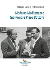 Moderno Mediterraneo. Gio Ponti e Piero Bottoni - Librerie.coop