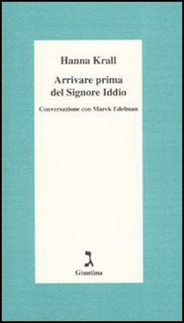 Arrivare prima del Signore Iddio. Conversazione con Marek Edelman - Librerie.coop Arrivare prima del Signore Iddio. Conversazione con Marek Edelman - Librerie.coop