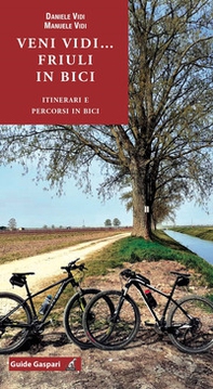 Veni vidi... Friuli in bici. Itinerari e percorsi in bici - Librerie.coop Veni vidi... Friuli in bici. Itinerari e percorsi in bici - Librerie.coop