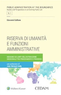 Riserva di umanità e funzioni amministrative. Indagine sui limiti dell'automazione decisionale tra procedimento e processo - Librerie.coop