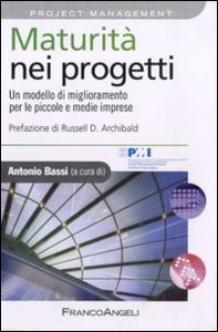 Maturità nei progetti. Un modello di miglioramento per le piccole e medie imprese - Librerie.coop