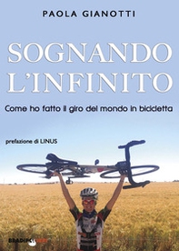 Sognando l'infinito. Come ho fatto il giro del mondo in bicicletta - Librerie.coop