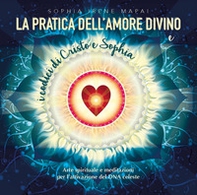 La pratica dell'amore divino. Arte spirituale e meditazioni per l'attivazione del DNA celeste - Librerie.coop