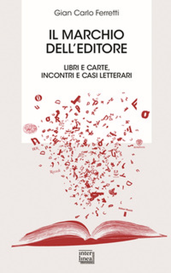 Il marchio dell'editore. Libri e carte, incontri e casi letterari - Librerie.coop Il marchio dell'editore. Libri e carte, incontri e casi letterari - Librerie.coop