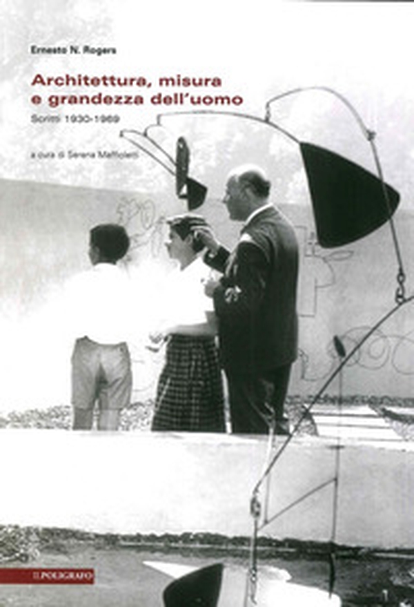 Architettura, misura e grandezza dell'uomo. Scritti 1930-1969 - Librerie.coop Architettura, misura e grandezza dell'uomo. Scritti 1930-1969 - Librerie.coop