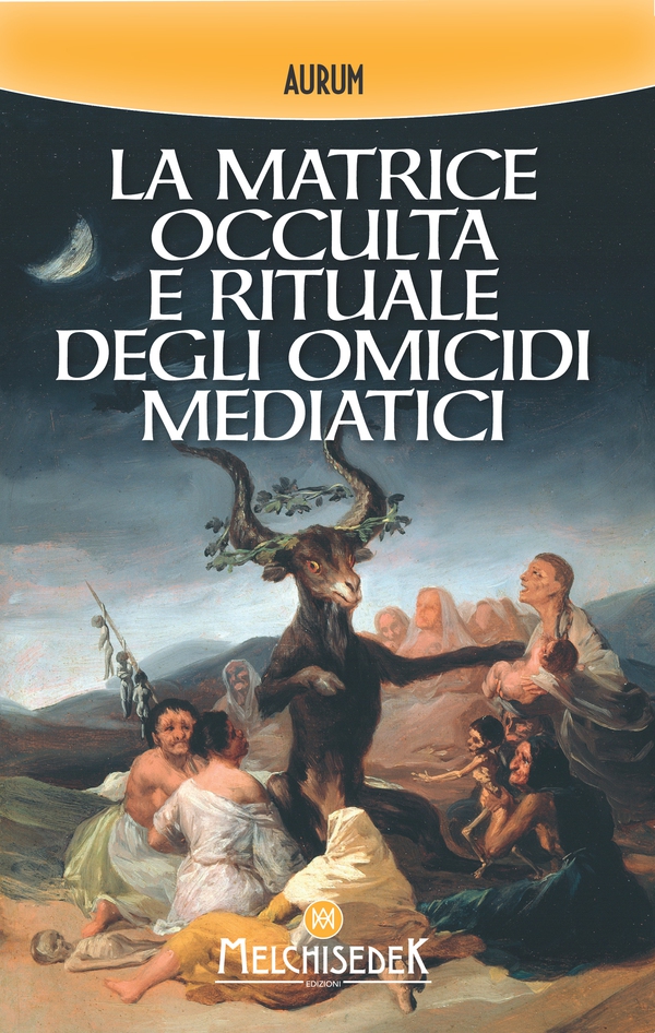La matrice occulta e rituale degli omicidi mediatici - Librerie.coop