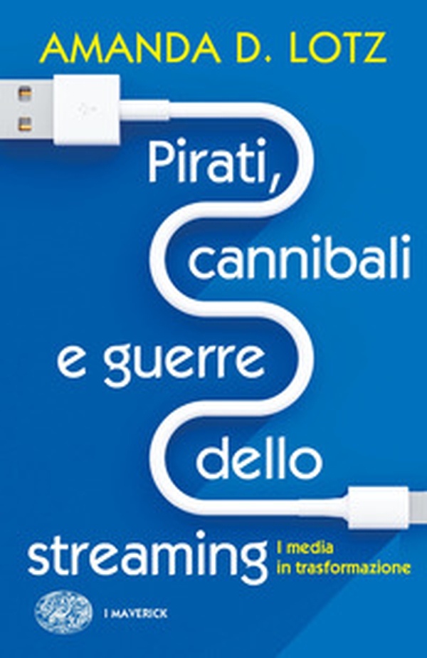 Pirati, cannibali e guerre dello streaming. I media in trasformazione - Librerie.coop Pirati, cannibali e guerre dello streaming. I media in trasformazione - Librerie.coop