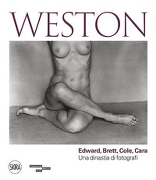 Weston. Edward, Brett, Cole, Cara. Una dinastia di fotografi - Librerie.coop Weston. Edward, Brett, Cole, Cara. Una dinastia di fotografi - Librerie.coop