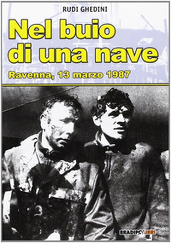 Nel buio di una nave. Ravenna, 13 marzo 1987 - Librerie.coop Nel buio di una nave. Ravenna, 13 marzo 1987 - Librerie.coop