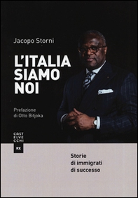 L'Italia siamo noi. Storie di immigrati di successo - Librerie.coop