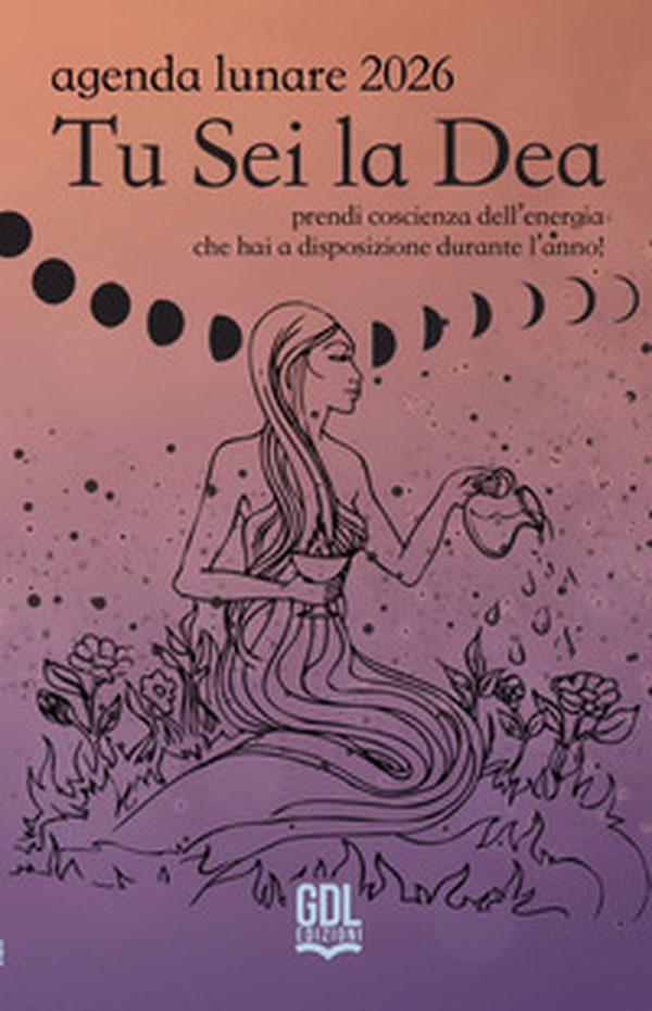 Tu sei la dea. Agenda lunare 2026. Prendi coscienza dell'energia che hai a disposizione durante l'anno! - Librerie.coop Tu sei la dea. Agenda lunare 2026. Prendi coscienza dell'energia che hai a disposizione durante l'anno! - Librerie.coop