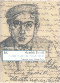 Carlo Michelstaedter. Poesia e ansia di assoluto - Librerie.coop