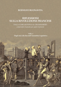 Riflessioni sulla Rivoluzione francese. Dalla ghigliottina al grande reset. Comprendere il passato per capire il presente - Librerie.coop Riflessioni sulla Rivoluzione francese. Dalla ghigliottina al grande reset. Comprendere il passato per capire il presente - Librerie.coop