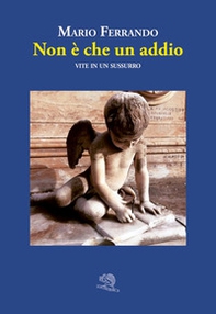 Non è che un addio. Vite in un sussurro - Librerie.coop