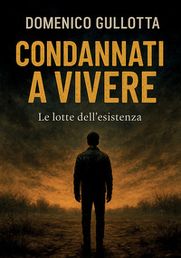 Condannati a vivere. Le lotte dell'esistenza - Librerie.coop