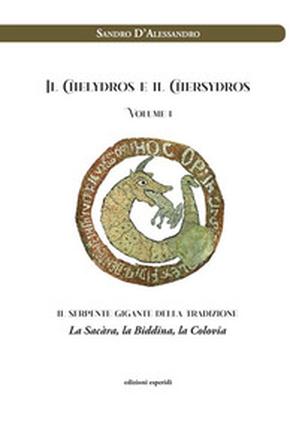 Il Chelydros e il Chersydros. Il serpente gigante della tradizione. La Sacàra, la Biddina, la Colovia - Librerie.coop Il Chelydros e il Chersydros. Il serpente gigante della tradizione. La Sacàra, la Biddina, la Colovia - Librerie.coop