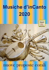 Musiche d'inCanto 2020. Nuove proposte corali - Librerie.coop Musiche d'inCanto 2020. Nuove proposte corali - Librerie.coop