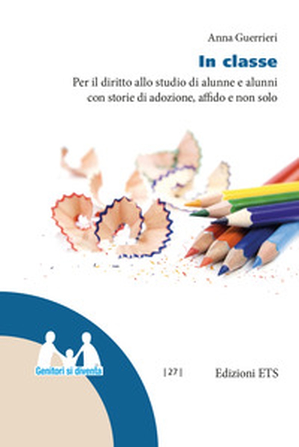 In classe. Per il diritto allo studio di alunne e alunni con storie di adozione, affido e non solo - Librerie.coop In classe. Per il diritto allo studio di alunne e alunni con storie di adozione, affido e non solo - Librerie.coop