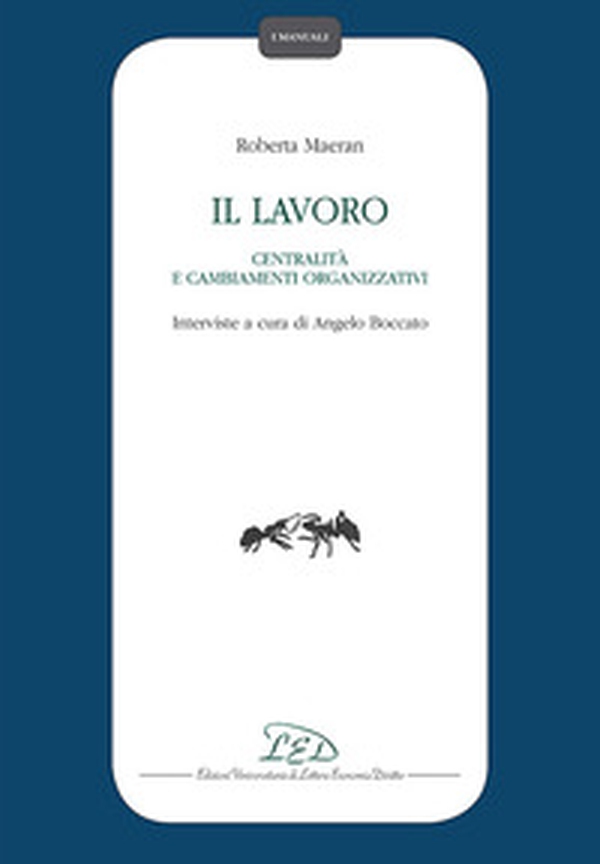 Il lavoro, centralità e cambiamenti organizzativi - Librerie.coop Il lavoro, centralità e cambiamenti organizzativi - Librerie.coop