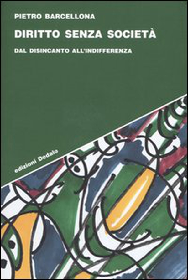 Diritto senza società. Dal disincanto all'indifferenza - Librerie.coop Diritto senza società. Dal disincanto all'indifferenza - Librerie.coop