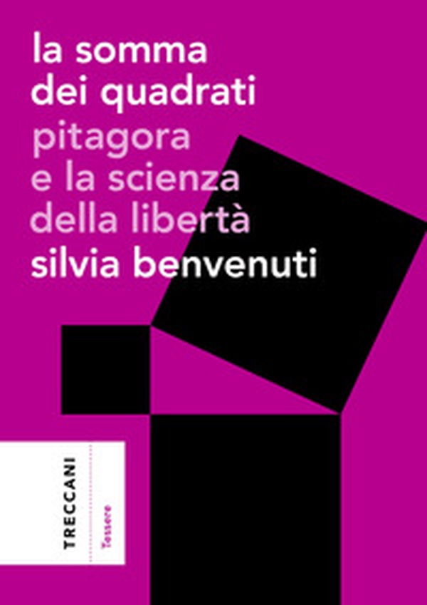 La somma dei quadrati. Pitagora e la scienza della libertà - Librerie.coop La somma dei quadrati. Pitagora e la scienza della libertà - Librerie.coop
