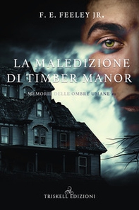 La maledizione di Timber Manor. Memorie delle ombre umane - Vol. 1 - Librerie.coop