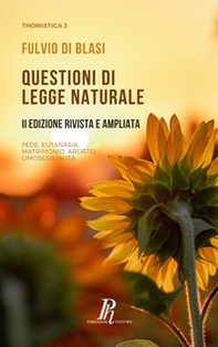 Questioni di legge naturale. Fede, eutanasia, matrimonio, aborto, omosessualità - Librerie.coop
