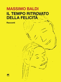 Il tempo ritrovato della felicità - Librerie.coop Il tempo ritrovato della felicità - Librerie.coop