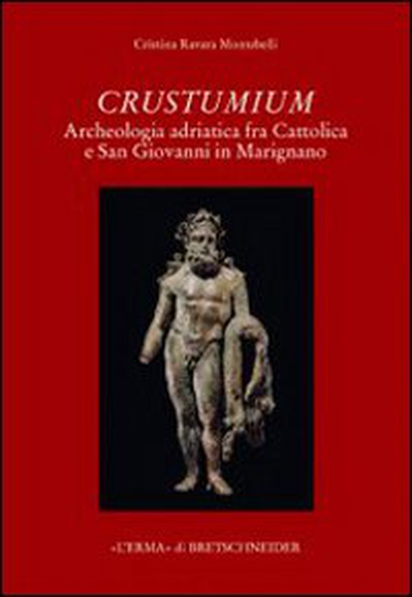 Crustumium. Archeologia adriatica fra Cattolica e San Giovanni in Marignano - Librerie.coop